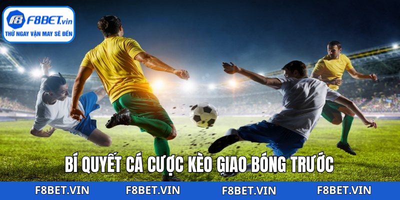 Kèo Giao Bóng Trước - Chiến Thuật Đặt Cược Tại F8bet 4 Ưu tiên đặt cược kick off cho đội chủ nhà