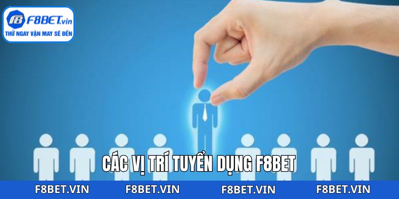 Tuyển Dụng F8bet - Việc Làm Với Phúc Lợi Hấp Dẫn 2 Các vị trí đang được tuyển dụng F8bet