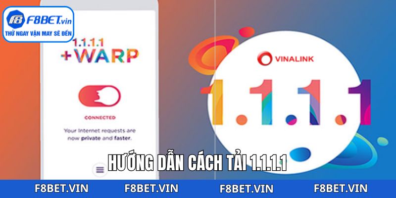 Cách Tải 1.1.1.1 Để Truy Cập F8bet Không Bị Chặn 3 Chỉ dẫn cách tải 1.1.1.1 chi tiết cho người chơi