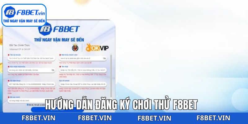 Đăng Ký Chơi Thử F8bet Siêu Dễ Dàng Dành Cho Tân Binh 3 Quy trình 3 bước cực kỳ đơn giản và nhanh chóng
