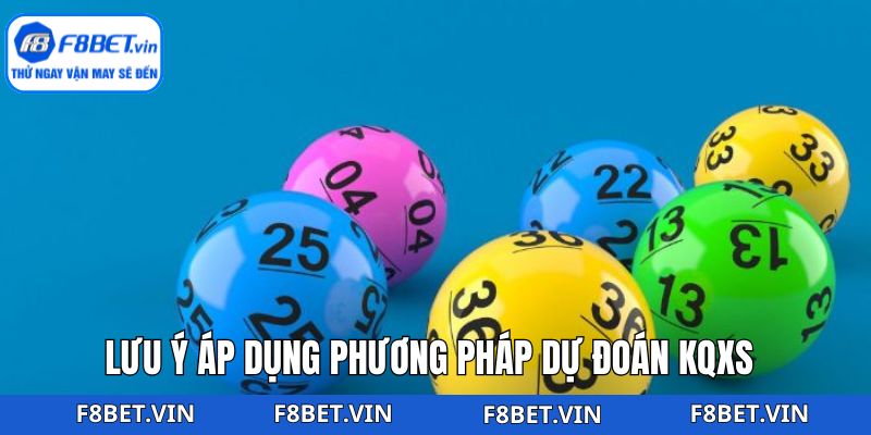 Phương Pháp Dự Đoán KQXS F8bet– Cơ Hội Làm Giàu Nhanh Chóng 4 Sử dụng phương pháp dự đoán KQXS cần chú ý một vài điều