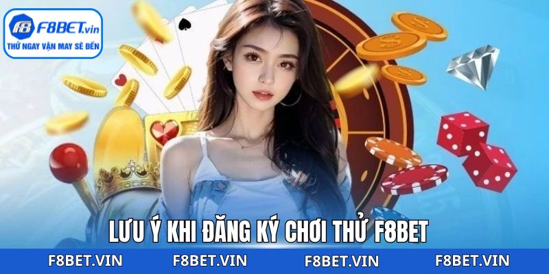 Đăng Ký Chơi Thử F8bet Siêu Dễ Dàng Dành Cho Tân Binh 4 Khách hàng cần lưu ý để mở tài khoản thành công