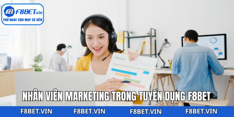 Tuyển Dụng F8bet - Việc Làm Với Phúc Lợi Hấp Dẫn 3 Tuyển dụng nhân viên marketing F8bet