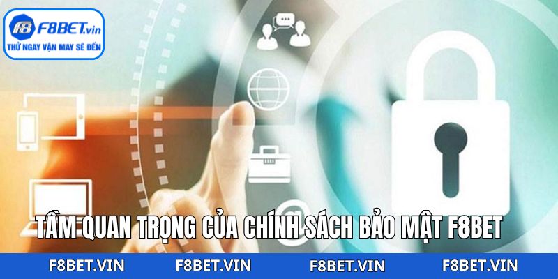 Chính Sách Bảo Mật F8bet – Hội Viên An Tâm Sử Dụng Dịch Vụ 1 Hiểu rõ về tầm quan trọng của chính sách bảo mật