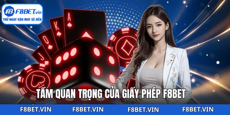 Giấy Phép F8bet - Yếu Tố Quan Trọng Khẳng Định Sự Hợp Pháp 1 Nắm được tầm quan trọng về giấy phép của thương hiệu