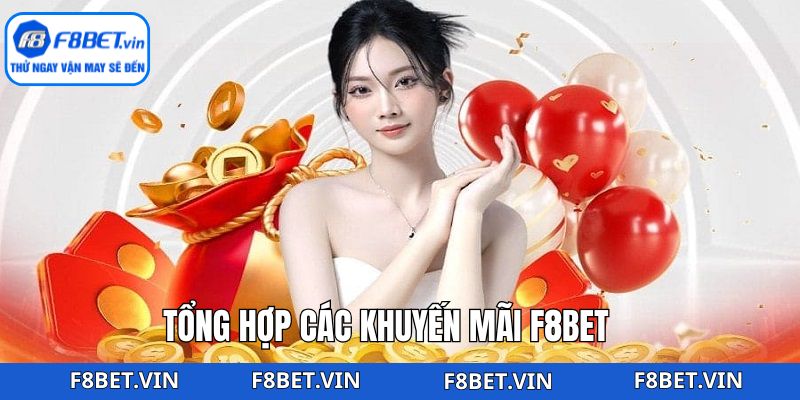 Khuyến Mãi F8bet – Cơ Hội Bứt Phá Với Ưu Đãi Cực Lớn 2 Những chương trình khuyến mãi F8bet cực khủng