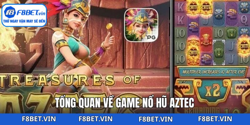 Nổ Hũ Aztec - Săn Thưởng Tiền Tỷ Bất Ngờ Tại F8bet 2 Tổng quan đôi nét về game nổ hũ cực nổi tiếng