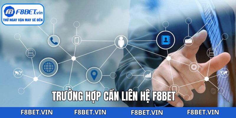 Liên Hệ F8bet - Tổng Hợp Các Phương Thức Hỗ Trợ Nhanh Nhất 1 Các tình huống phổ biến cần liên hệ F8bet