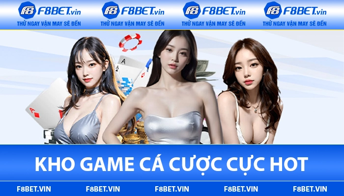 F8BET ⭐【F8 BET】- Link Vào F8BET.COM Chính Thức 19 Kho game cá cược cực hot tại F8BET